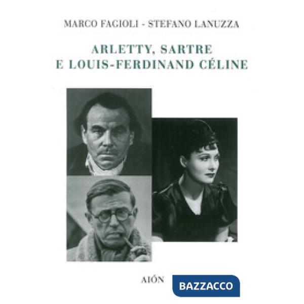 Arletty, Sartre e Louis-Ferdinand Cèline