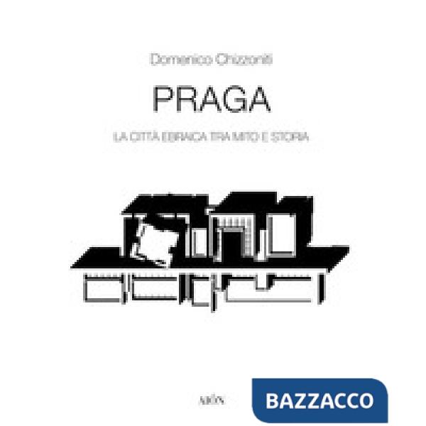 Praga. La città ebraica tra mito e storia