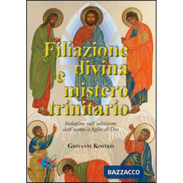Filiazione divina e mistero trinitario. Indagine sull'adozione dell'uomo a figli