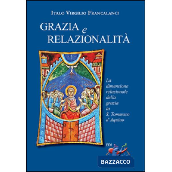 Grazia e relazionalità. La dimensione relazionale della grazia in s. Tommaso d'A