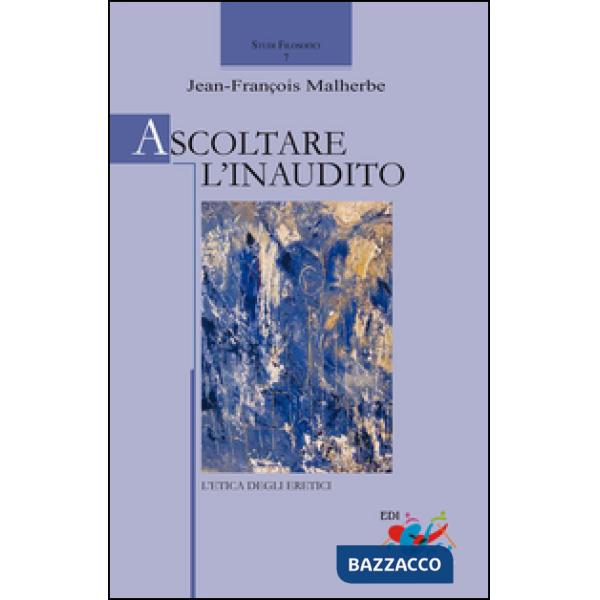 Ascoltare l'inaudito. L'etica degli eretici