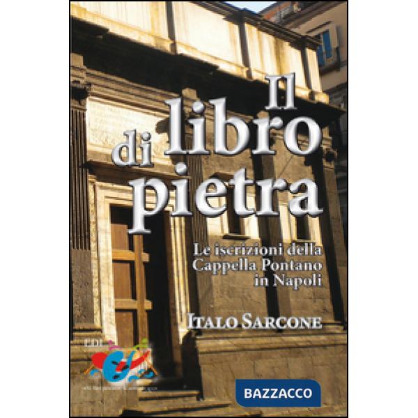 Libro di pietra. Le iscrizioni della Cappella Pontano in Napoli (Il)