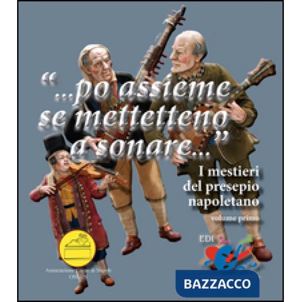«... Po assieme se mettetteno a sonare...». I mestieri del presepio napoletano
