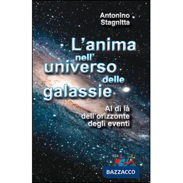 Anima nell'universo delle galassie. Al di là dell'orizzonte degli eventi (L')
