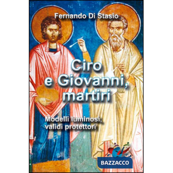 Ciro e Giovanni, martiri. Modelli luminosi, validi protettori