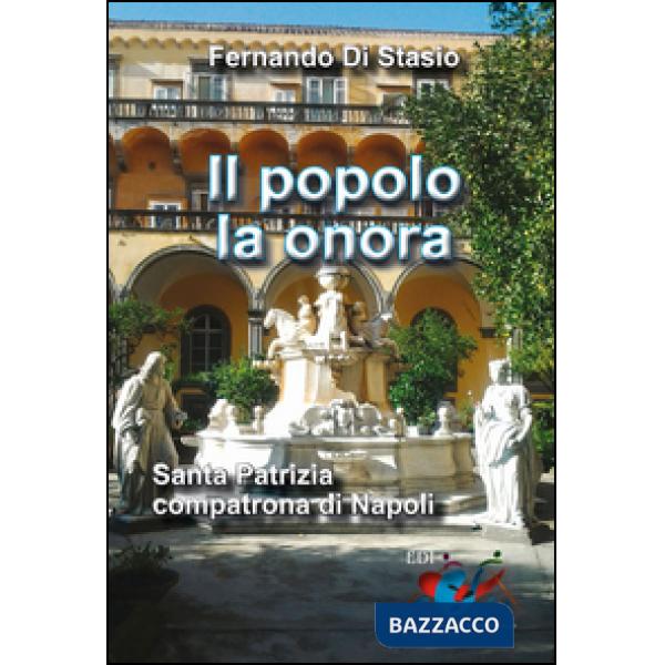 Popolo la onora. Santa Patrizia compatrona di Napoli (Il)