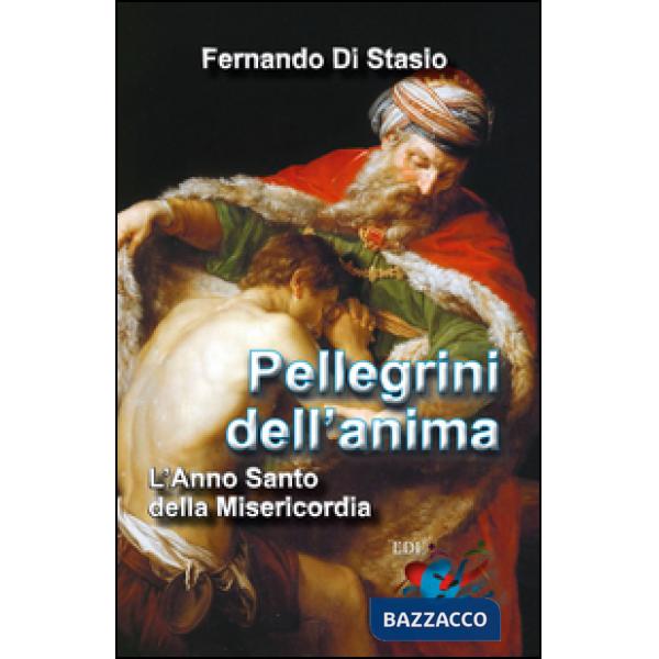 Pellegrini dell'anima. L'Anno Santo della Misericordia