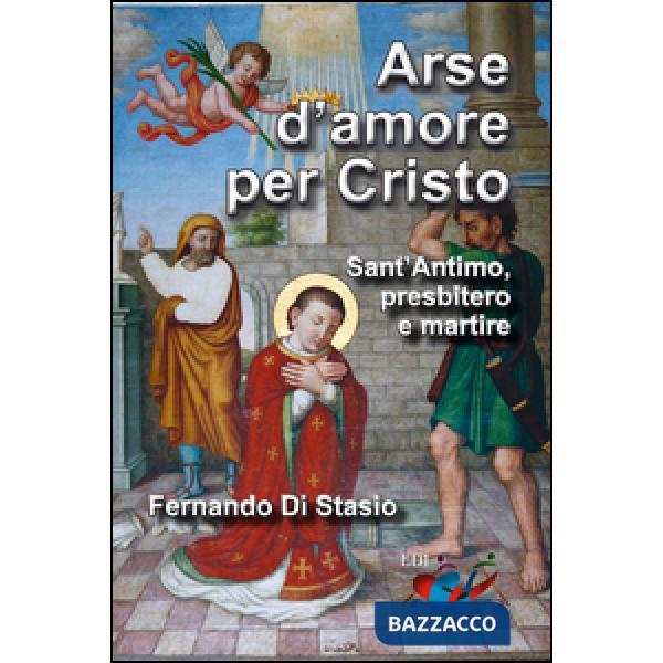 Arse d'amore per Cristo. Sant'Antimo, presbitero e martire