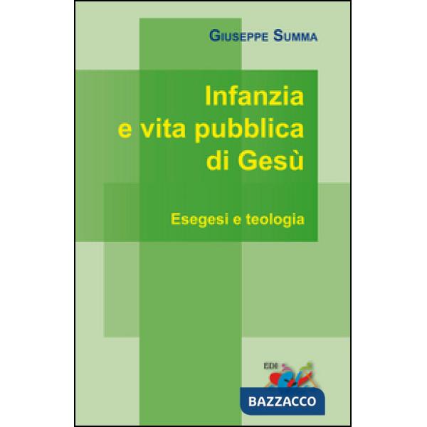 Infanzia e vita pubblica di Gesù. Esegesi e teologia