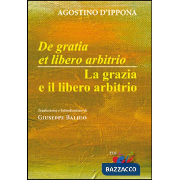 De Gratia et libero arbitrio-La grazia e il libero arbitrio. Testo latino a fron