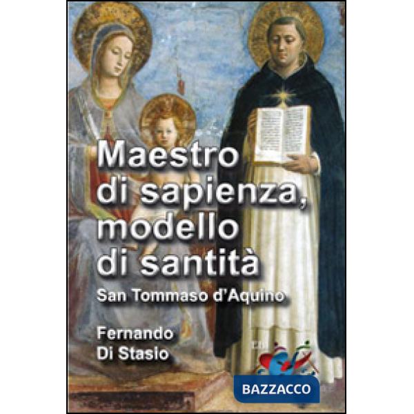 Maestro di sapienza, modello di santità. San Tommaso d'Aquino