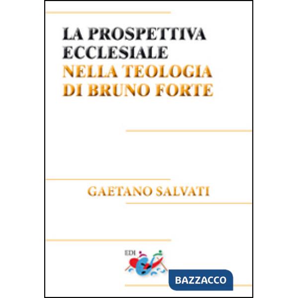 Prospettiva ecclesiale nella teologia di Bruno Forte (La)