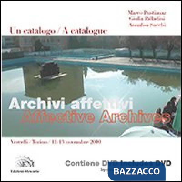 Archivi affettivi. Un catalogo (Vercelli-Torino, 11-13 novembre 2010). Ediz. italiana e inglese. Con DVD