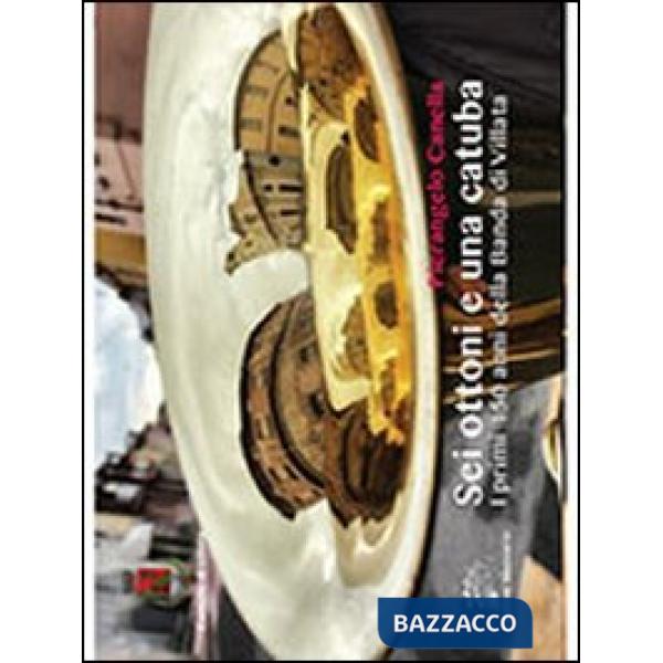 Sei ottoni e una catuba. I primi 150 anni della banda di Villata