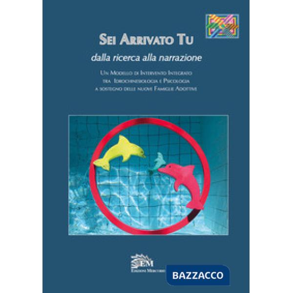 Sei arrivato tu. Dalla ricerca alla narrazione. Un modello di intervento integrato tra idrochinesiologia e psicologia a sostegno