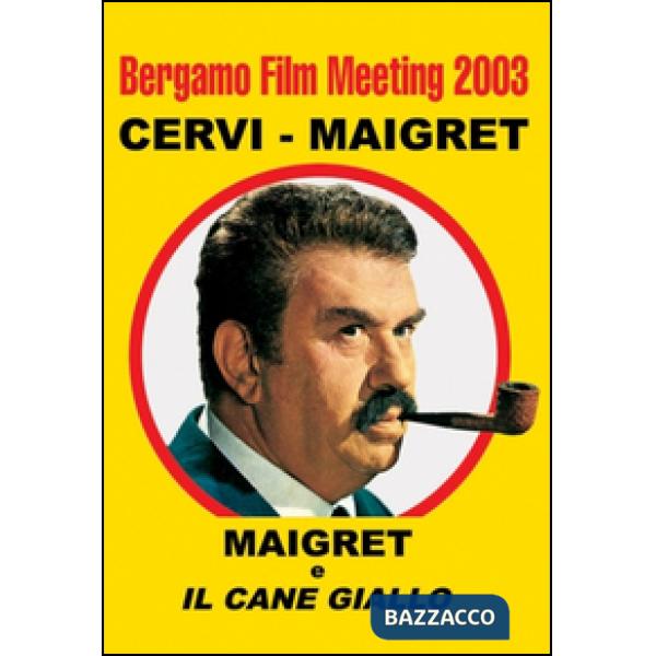 Bergamo film meeting 2003. Cervi-Maigret. Maigret e il cane giallo