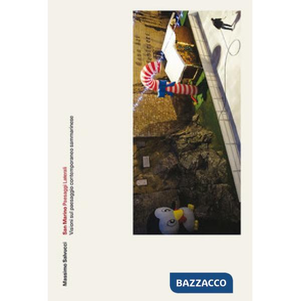 San Marino, Paesaggi laterali. Visioni sul paesaggio contemporaneo sammarinese. 