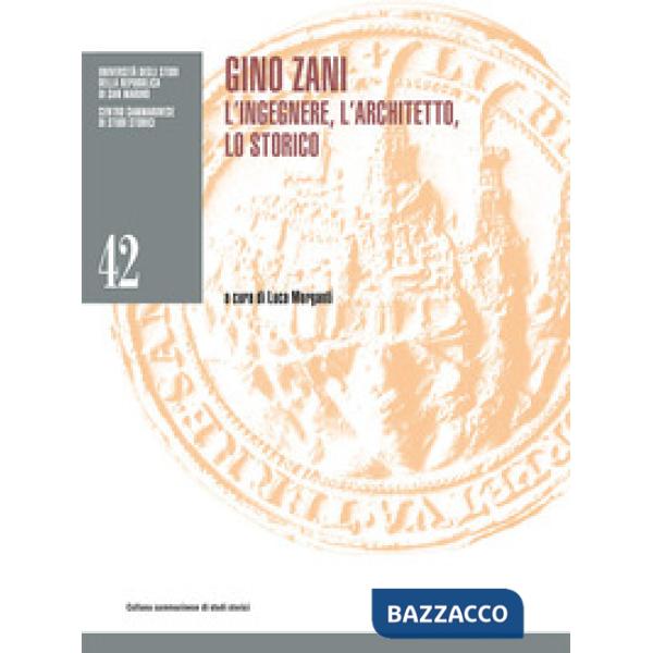 Gino Zani. L'ingegnere, l'architetto, lo storico