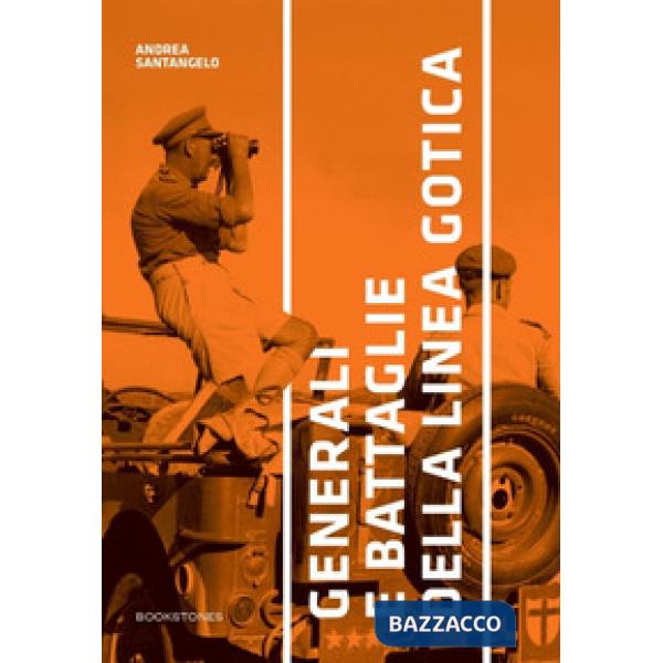 Generali e battaglie della Linea Gotica