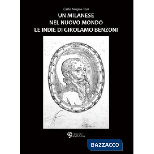 Milanese nel Nuovo Mondo. Le Indie di Girolamo Benzoni (Un)