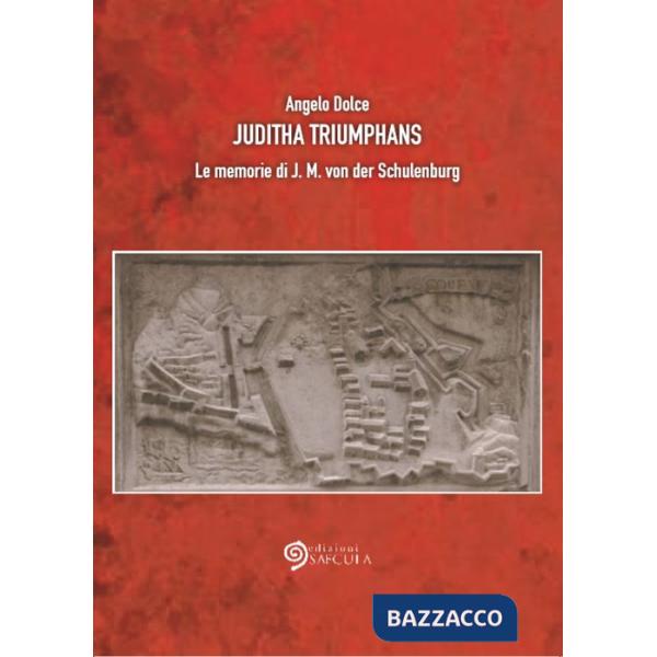 Juditha Triumphans. Le memorie di J.M. von der Schulenburg