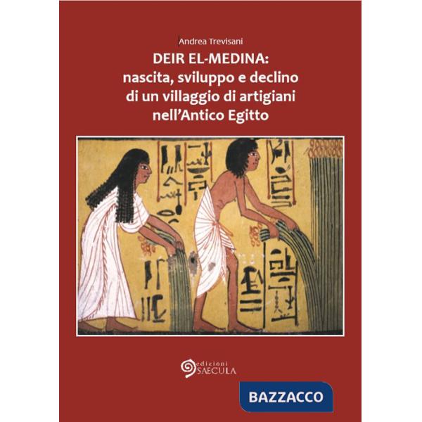 Deir el-Medina: nascita, sviluppo e declino di un villaggio di artigiani nell'an