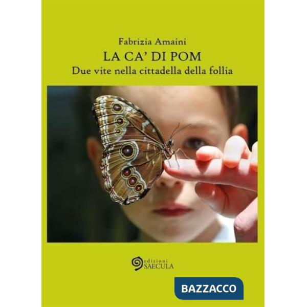 Ca' di Pom. Due vite nella cittadella della follia (La)