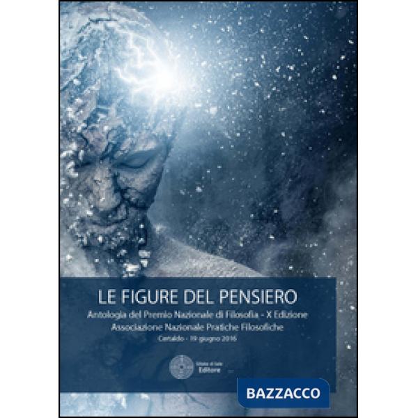 Figure del pensiero. Premio nazionale di filosofia. 10ª edizione (Le)