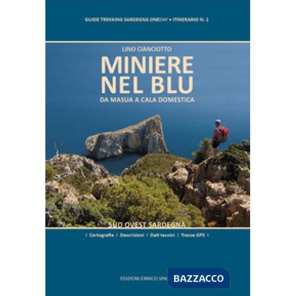 Miniere nel blu. Da Masua a Cala Domestica. Sud Ovest Sardegna. Ediz. plastificata