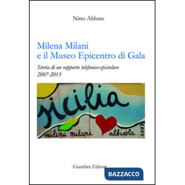 Milena Milani e il Museo Epicentro di Gala. Storia di un rapporto telefonico-epi