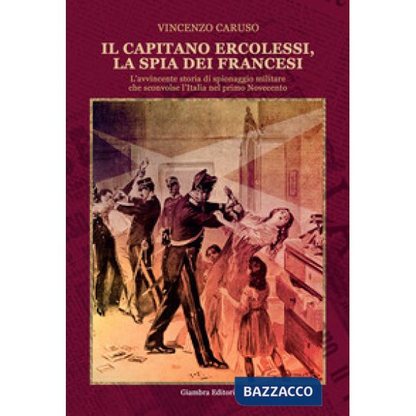 Capitano Ercolessi, la spia dei francesi. L'avvincente storia di spionaggio mili