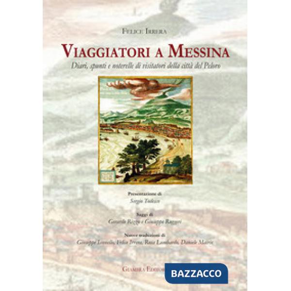 Viaggiatori a Messina. Diari, spunti e noterelle di visitatori della città del P