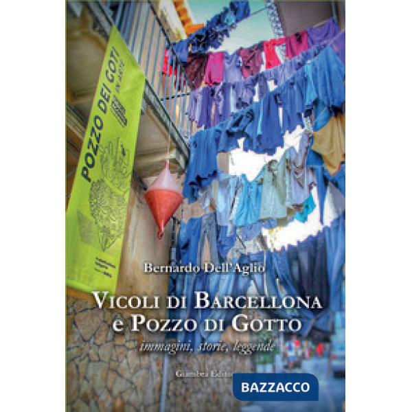 Vicoli di Barcellona e Pozzo di Gotto. Immagini, storie, leggende
