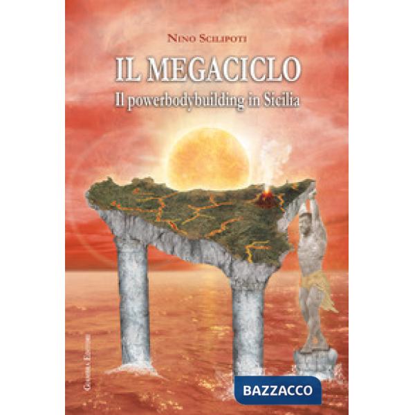 Megaciclo. Il powerbodybuilding in Sicilia (Il)
