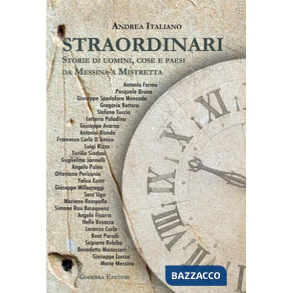 Straordinari. Storie di uomini, cose e paesi da Messina a Mistretta