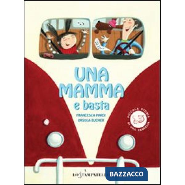 Mamma e basta. Ediz. illustrata (Una)