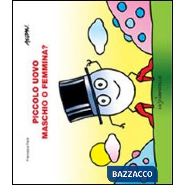 Piccolo uovo. Maschio o femmina? Ediz. illustrata