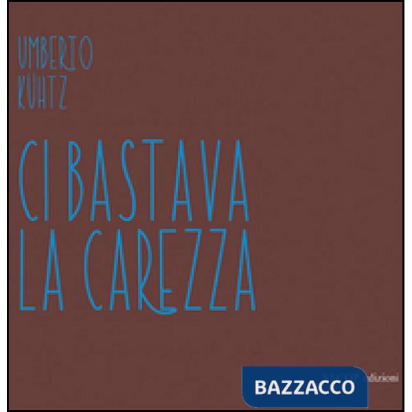 Ci bastava la carezza