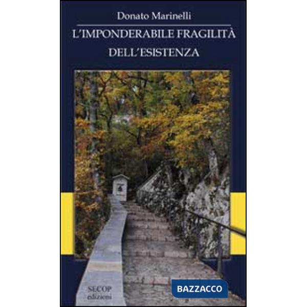 Imponderabile fragilità dell'esistenza (L')