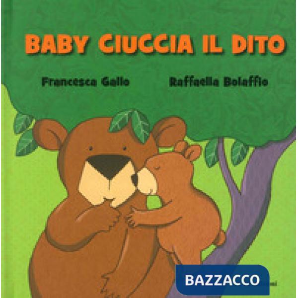 Baby ciuccia il dito. Ediz. illustrata