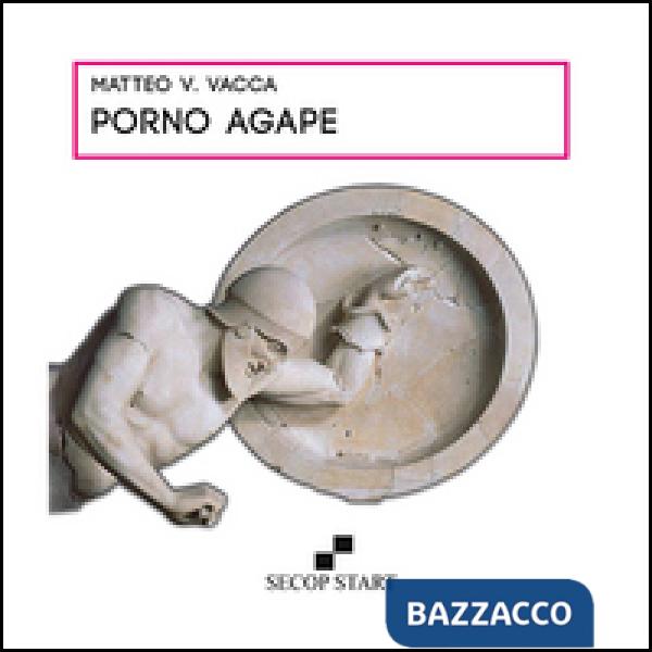 Porno Agape. Nuova ediz.