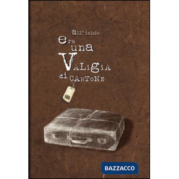 All'inizio era una valigia di cartone