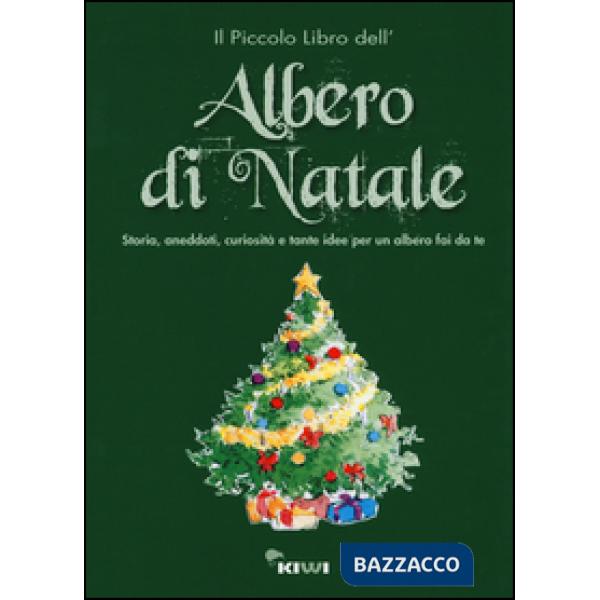 Piccolo libro dell'albero di Natale. Storia, aneddoti, curiosità e tante idee per un albero fai da te. Ediz. illustrata (Il)