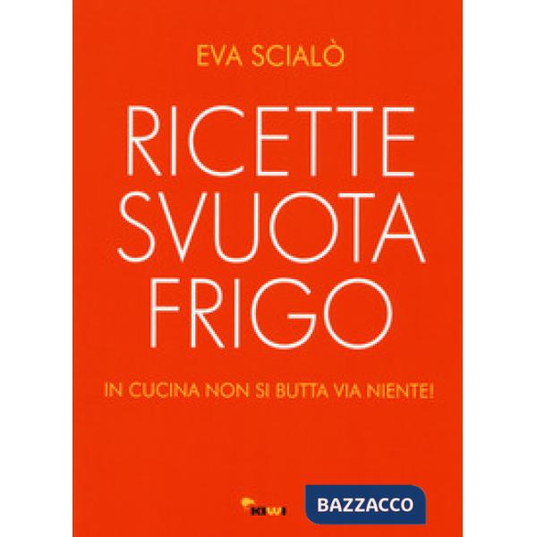 Ricette svuotafrigo. In cucina non si butta via niente!