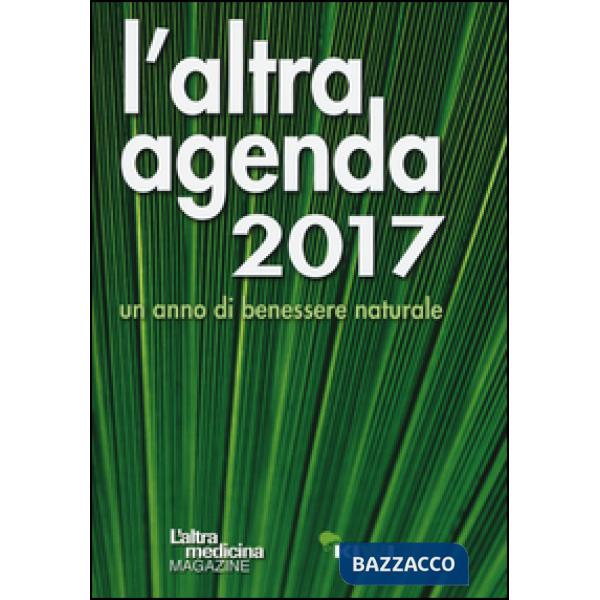 Altra agenda 2017. Un anno di benessere naturale (L')