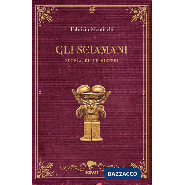 Sciamani. Storia, riti e misteri (Gli)