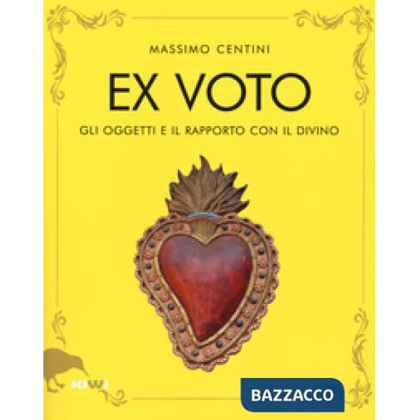 Ex voto. Gli oggetti e il rapporto con il divino