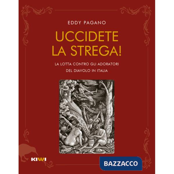 Uccidete la strega! La lotta contro gli adoratori del diavolo in Italia