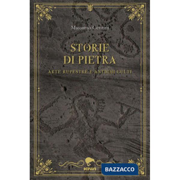 Storie di pietra. Arte rupestre e antichi culti