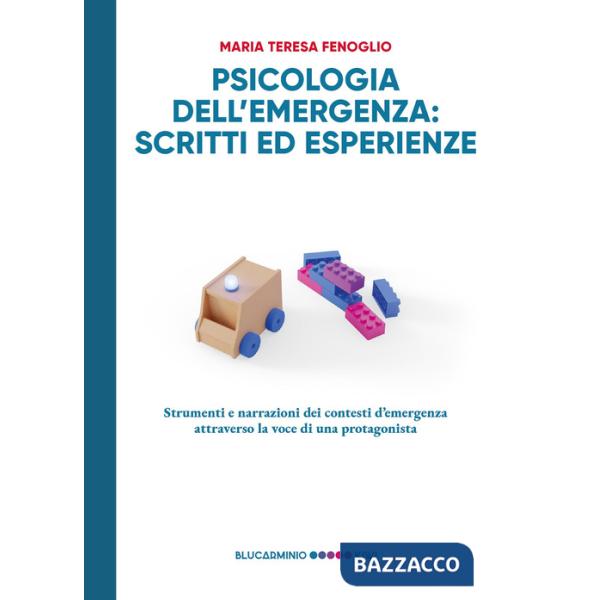Psicologia dell'emergenza: scritti ed esperienze. Strumenti e narrazioni dei contesti d'emergenza attraverso la voce di una prot